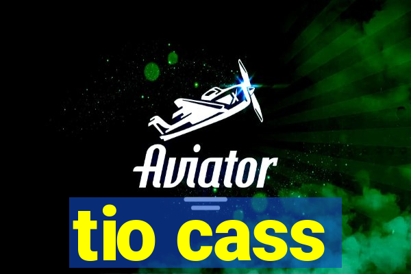tio cass